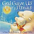 E-Book (epub) God Gave Us Christmas von Lisa Tawn Bergren