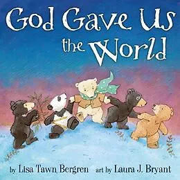 E-Book (epub) God Gave Us the World von Lisa Tawn Bergren