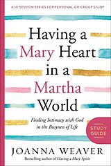 Broché Having a Mary Heart in a Martha World de Joanna Weaver