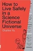 Kartonierter Einband How to Live Safely in a Science Fictional Universe von Charles Yu