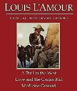 Audio CD (CD/SACD) A Trail to the West/Love and the Cactus Kid/Medicine Ground von Louis L'Amour, Dramatization