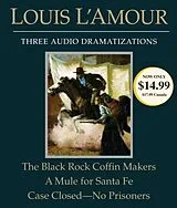 Audio CD (CD/SACD) The Black Rock Coffin Makers/A Mule for Santa Fe/Case Closed - No Prisoners von Louis L'Amour, Dramatization