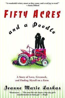 E-Book (epub) Fifty Acres and a Poodle von Jeanne Marie Laskas