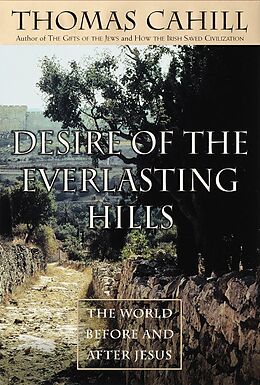 E-Book (epub) Desire of the Everlasting Hills von Thomas Cahill