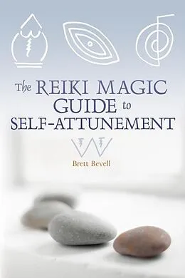 E-Book (epub) The Reiki Magic Guide to Self-Attunement von Brett Bevell