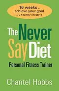 E-Book (epub) The Never Say Diet Personal Fitness Trainer von Chantel Hobbs