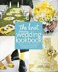 E-Book (epub) The Knot Ultimate Wedding Lookbook von Carley Roney, Editors Of The Knot