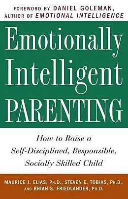 E-Book (epub) Emotionally Intelligent Parenting von Maurice J. Elias, Steven E. Tobias, Brian S. Friedlander