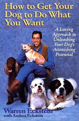 E-Book (epub) How to Get Your Dog to Do What You Want von Warren Eckstein, Andrea Eckstein