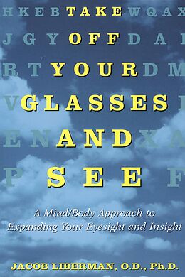E-Book (epub) Take Off Your Glasses and See von Jacob Liberman