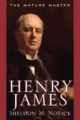 E-Book (epub) Henry James: The Mature Master von Sheldon M. Novick
