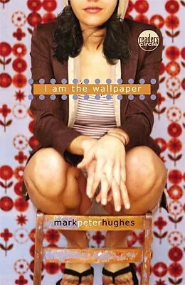 E-Book (epub) I Am the Wallpaper von Mark Peter Hughes