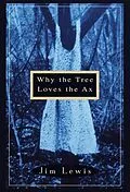 E-Book (epub) Why the Tree Loves the Ax von Jim Lewis