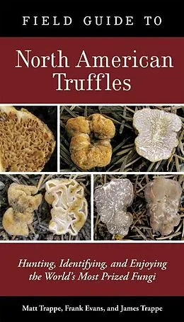 E-Book (epub) Field Guide to North American Truffles von Matt Trappe, Frank Evans, James M. Trappe