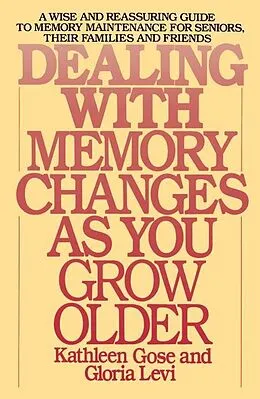 E-Book (epub) Dealing with Memory Changes As You Grow Older von Kathleen Gose, Gloria Levi