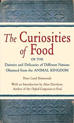 E-Book (epub) The Curiosities of Food von Peter Lund Simmonds, P. L. Simmonds