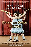 E-Book (epub) The Lives and Loves of Daisy and Violet Hilton von Dean Jensen