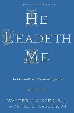 E-Book (epub) He Leadeth Me von Walter J. Ciszek, Daniel L. Flaherty