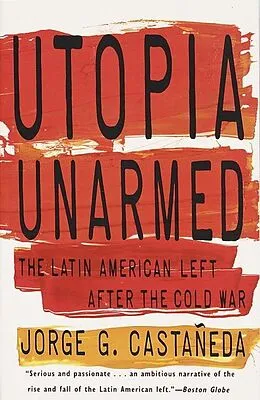 E-Book (epub) Utopia Unarmed von Jorge G. Castañeda