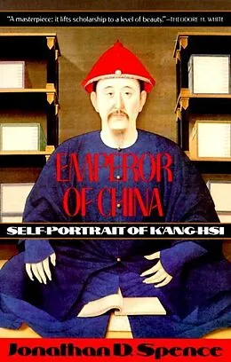 E-Book (epub) Emperor of China: Self-portrait of K'ang-Hsi von Jonathan D. Spence