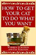 E-Book (epub) How to Get Your Cat to Do What You Want von Warren Eckstein, Fay Eckstein