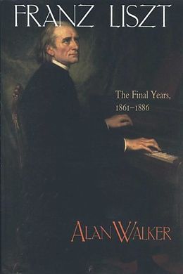E-Book (epub) Franz Liszt, Volume 3 von Alan Walker