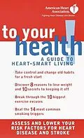 E-Book (epub) American Heart Association To Your Health! von American Heart Association