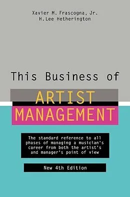 E-Book (epub) This Business of Artist Management von Xavier M. Frascogna, H. Lee Hetherington