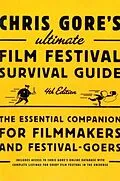 E-Book (epub) Chris Gore's Ultimate Film Festival Survival Guide, 4th edition von Chris Gore
