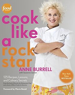 Livre Relié Cook Like a Rock Star de Anne Burrell, Suzanne Lenzer