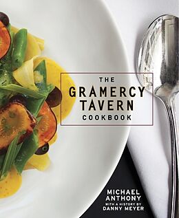 Livre Relié The Gramercy Tavern Cookbook de Michael Anthony, Dorothy Kalins, Danny Meyer