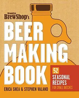 E-Book (epub) Brooklyn Brew Shop's Beer Making Book von Erica Shea, Stephen Valand, Jennifer Fiedler