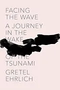 E-Book (epub) Facing the Wave von Gretel Ehrlich