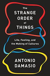 E-Book (epub) The Strange Order of Things von Antonio Damasio
