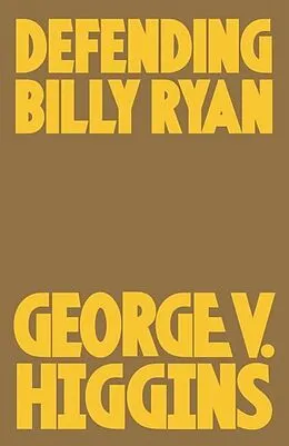 E-Book (epub) Defending Billy Ryan von George V. Higgins