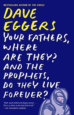 Poche format B Your Fathers, Where Are They? and the Prophets, Do They Live Forever? von Dave Eggers
