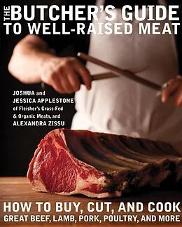 E-Book (epub) The Butcher's Guide to Well-Raised Meat von Joshua Applestone, Jessica Applestone, Alexandra Zissu