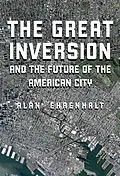 E-Book (epub) The Great Inversion and the Future of the American City von Alan Ehrenhalt