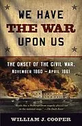 E-Book (epub) We Have the War Upon Us von William J. Cooper