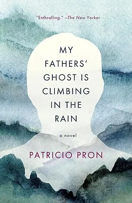 E-Book (epub) My Fathers' Ghost Is Climbing in the Rain von Patricio Pron
