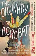 E-Book (epub) The Ordinary Acrobat von Duncan Wall