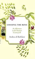 E-Book (epub) Chasing the Rose von Andrea Di Robilant