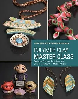 E-Book (epub) Polymer Clay Master Class von Judy Belcher, Tamara Honaman