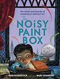 E-Book (epub) The Noisy Paint Box: The Colors and Sounds of Kandinsky's Abstract Art von Barb Rosenstock