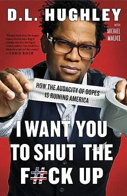 E-Book (epub) I Want You to Shut the F#ck Up von D. L. Hughley, Michael Malice