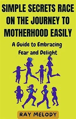 E-Book (epub) Simple Secrets Race on the Journey to Motherhood Easily von Melody Ray