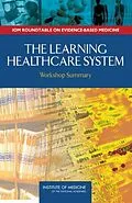 E-Book (pdf) Learning Healthcare System von Institute of Medicine, Roundtable on Evidence-Based Medicine