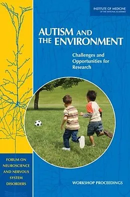 E-Book (pdf) Autism and the Environment von Institute of Medicine, Board on Health Sciences Policy, Forum on Neuroscience and Nervous System Dis
