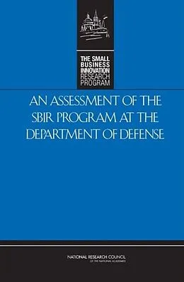 E-Book (pdf) Assessment of the SBIR Program at the Department of Defense von National Research Council, Policy and Global Affairs, Committee for Capitalizing on Science