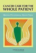 E-Book (pdf) Cancer Care for the Whole Patient von Institute of Medicine, Board on Health Care Services, Committee on Psychosocial Services to Cancer P